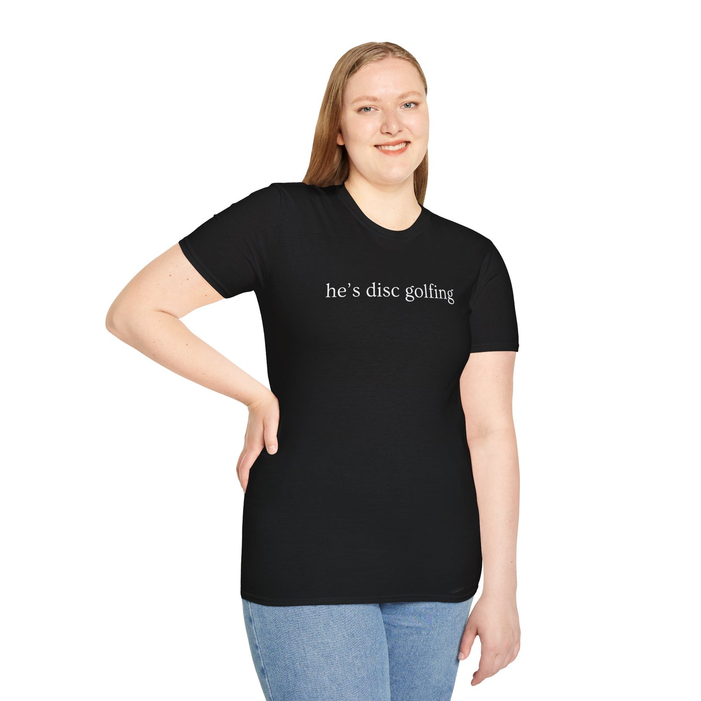 He’s disc golfing Women’s T-shirt