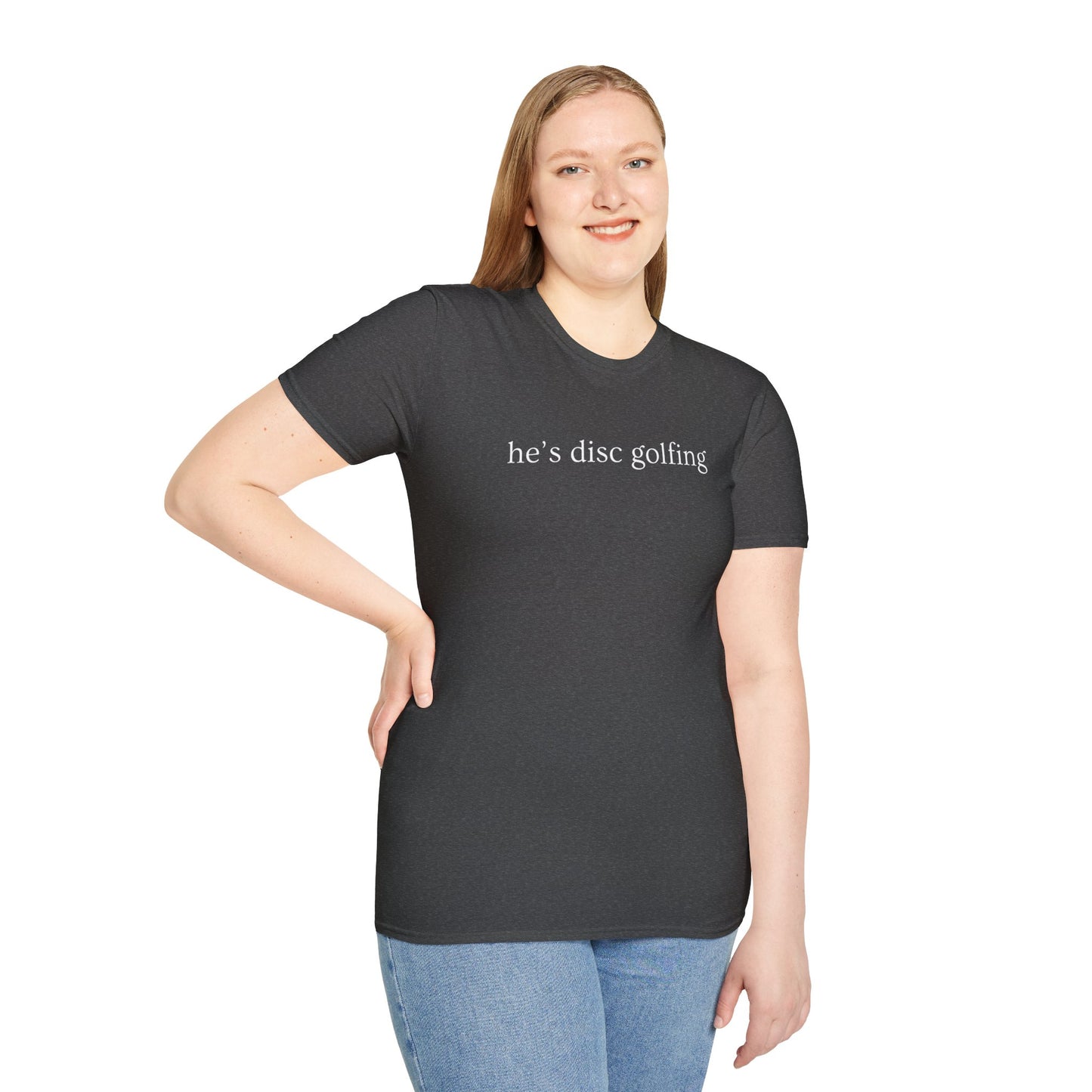 He’s disc golfing Women’s T-shirt