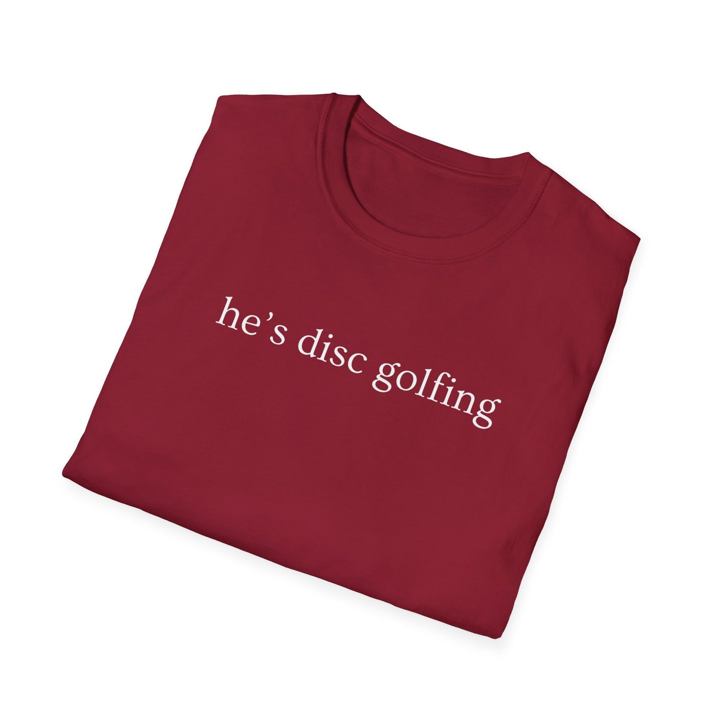 He’s disc golfing Women’s T-shirt