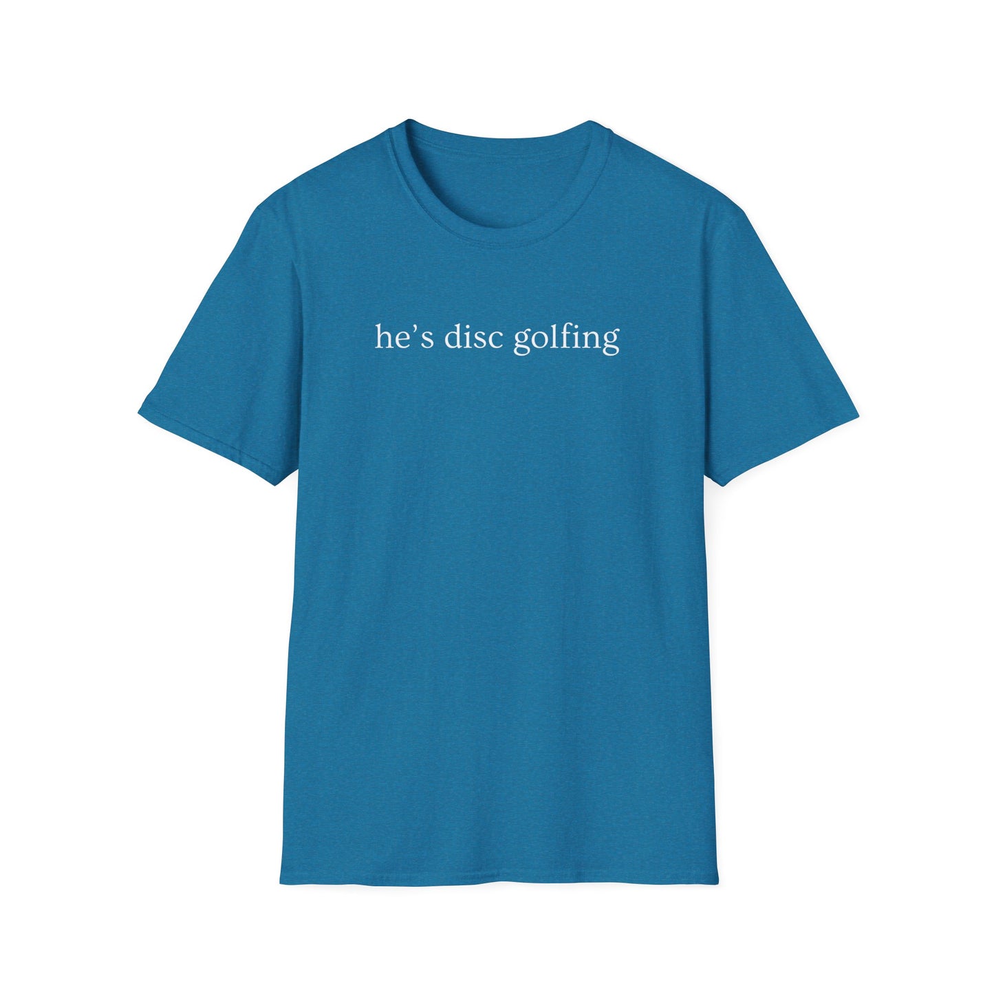 He’s disc golfing Women’s T-shirt