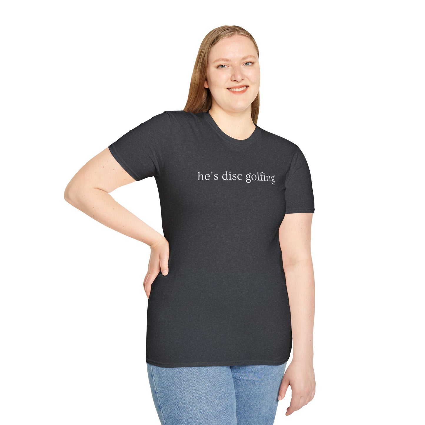He’s disc golfing Women’s T-shirt