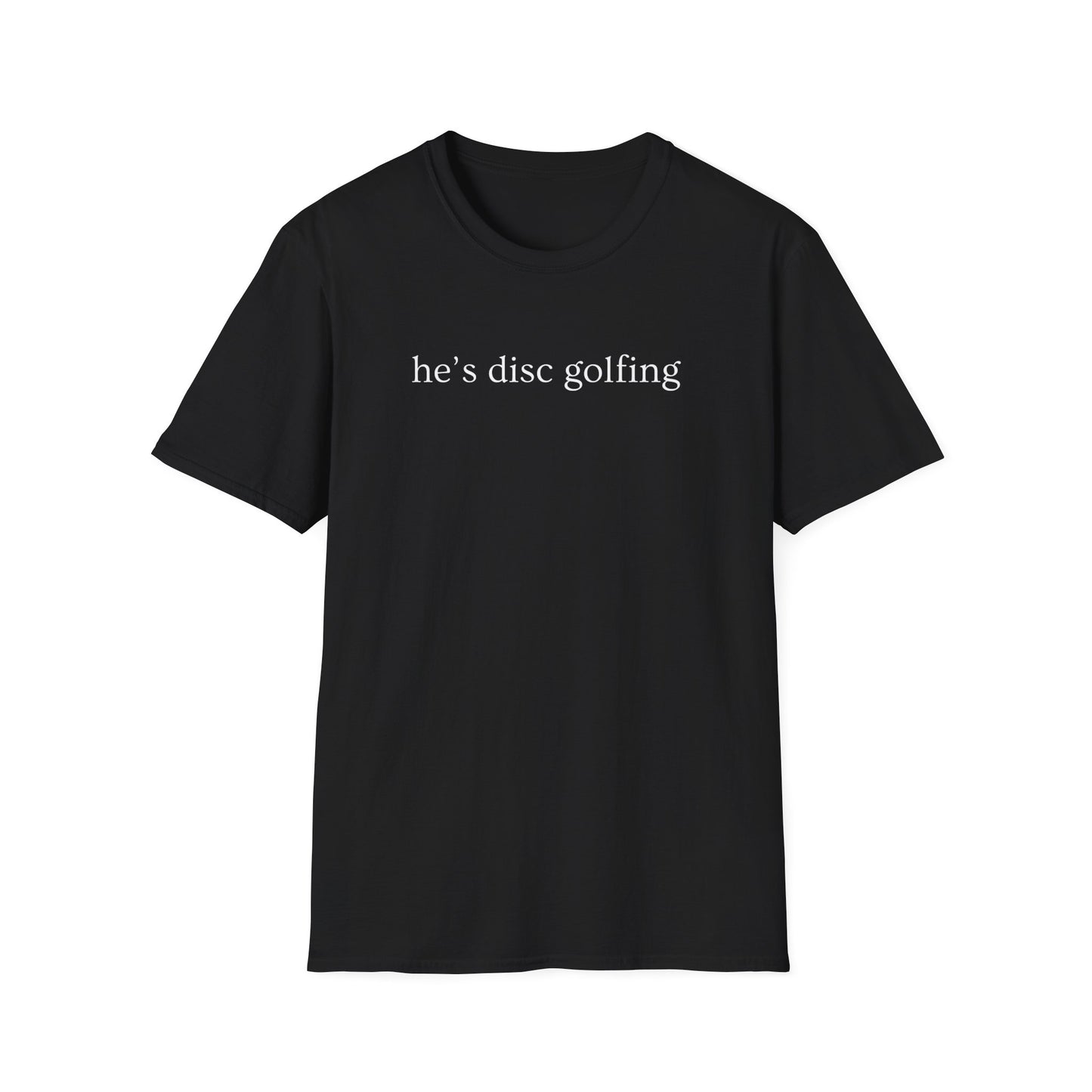 He’s disc golfing Women’s T-shirt