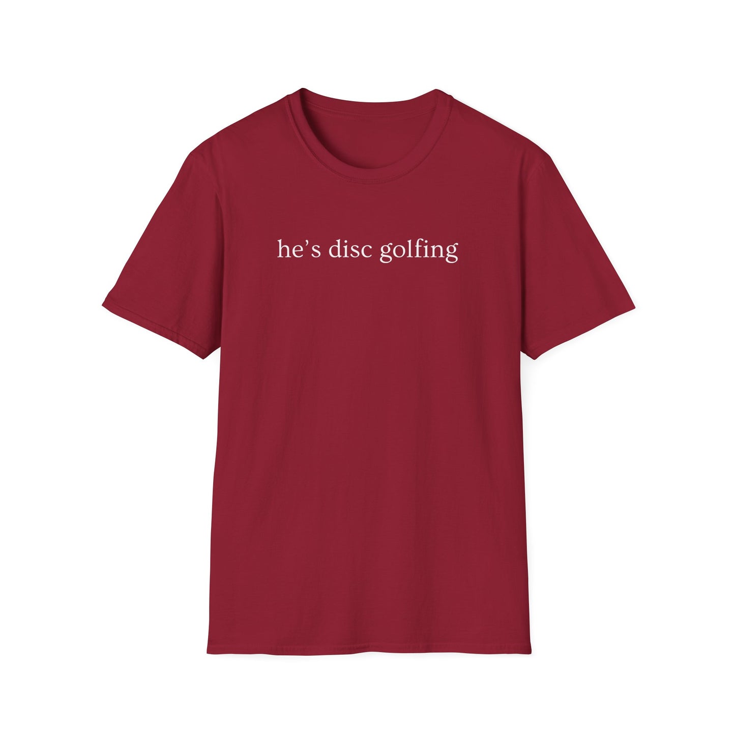He’s disc golfing Women’s T-shirt