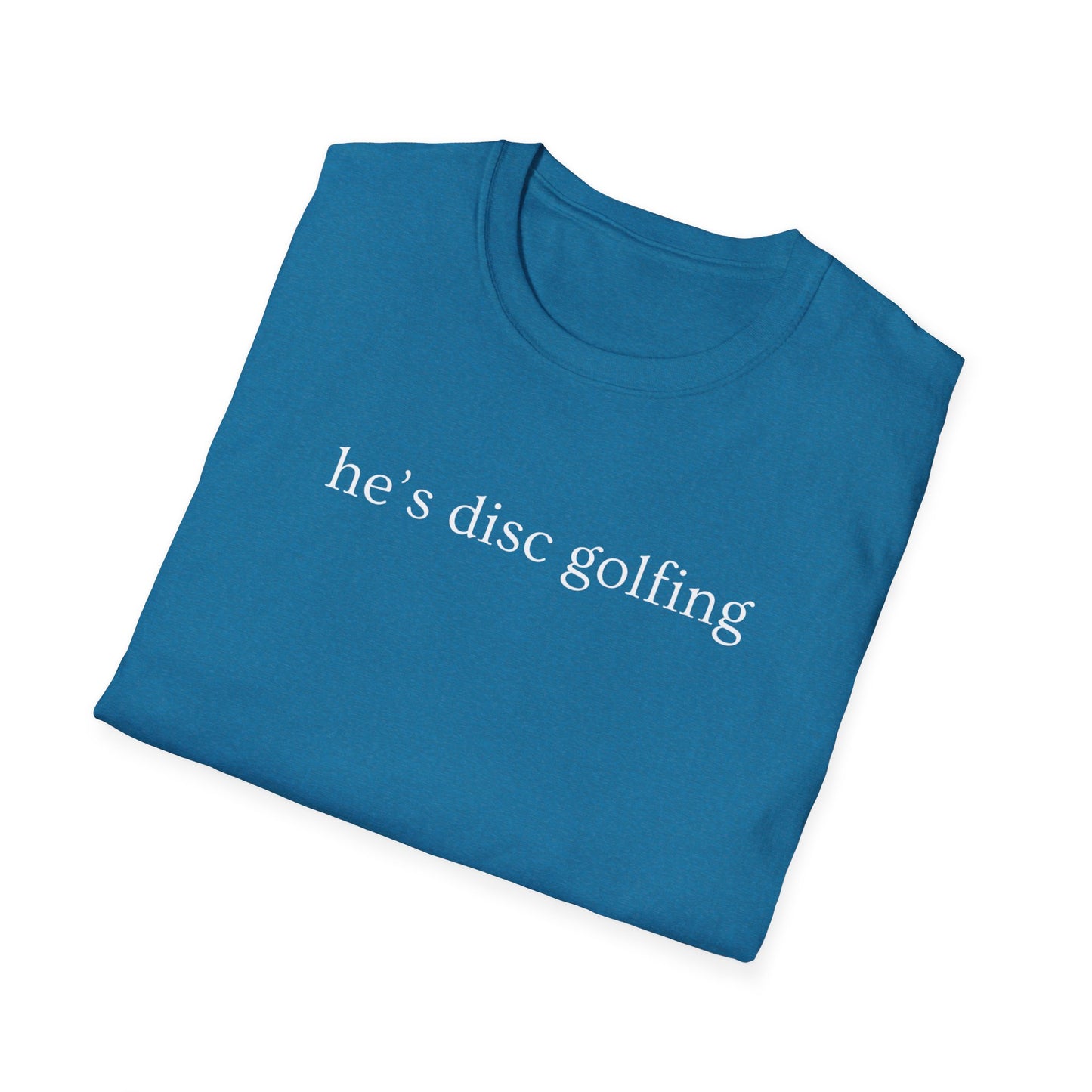 He’s disc golfing Women’s T-shirt