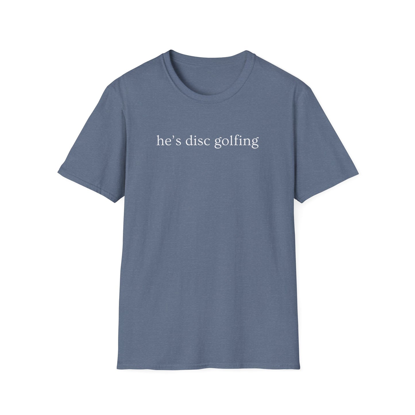 He’s disc golfing Women’s T-shirt